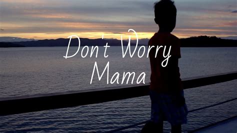 momma don't worry lyrics|don't worry mama merritt lyrics.